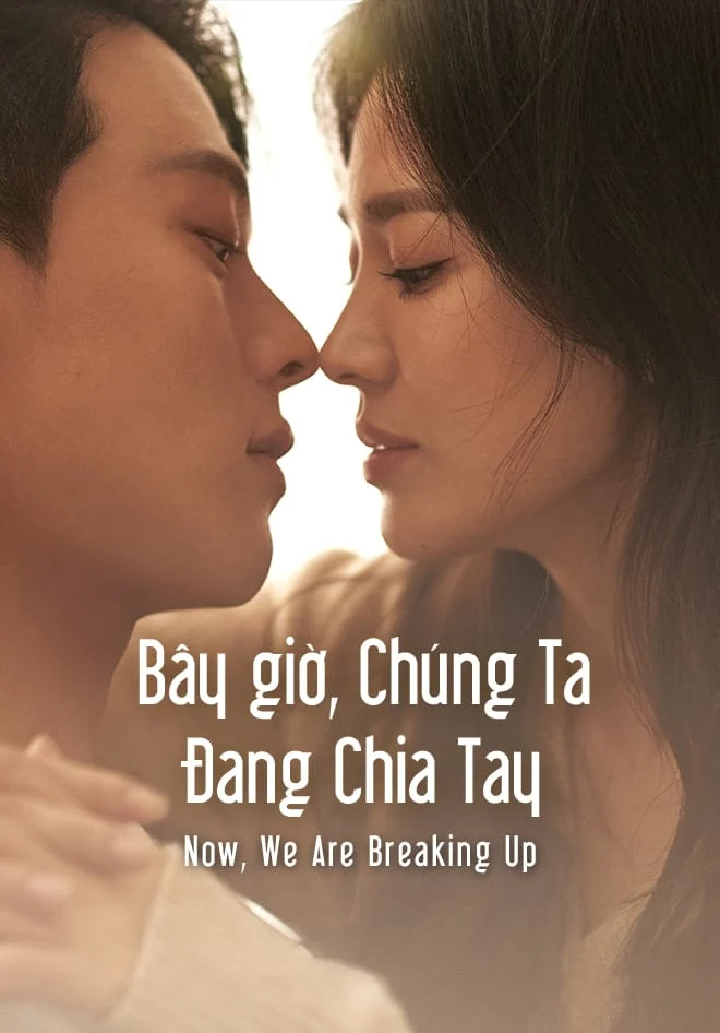 Poster phim Bây Giờ, Chúng Ta Đang Chia Tay